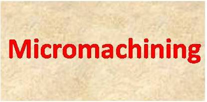 Micromachining