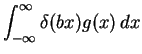 $\displaystyle \int_{- \infty}^{\infty} \delta (bx) g(x) \,dx$