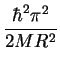 $\displaystyle \frac{\hbar^2 \pi^2}{2 M R^2}$