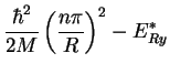 $\displaystyle \frac{\hbar^2}{2 M} \left(\frac{n \pi}{R} \right)^2 - E_{Ry}^*$